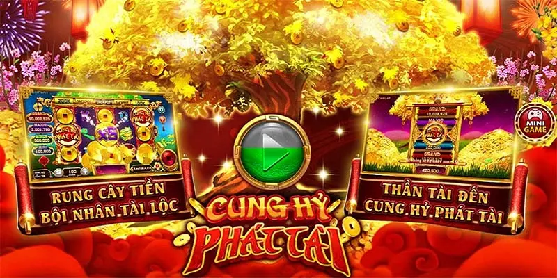 Hướng dẫn chơi Cung Hỷ Phát Tài